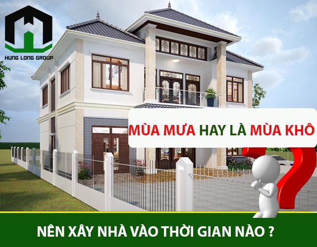 Chọn lựa thời gian xây dựng nhà hợp lý